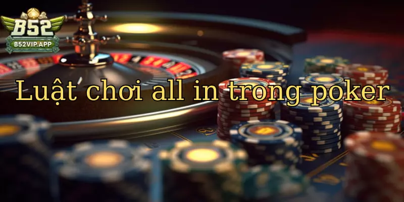 Những luật chơi all in trong poker