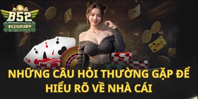 Câu hỏi thường gặp khi tham gia cổng game B52Club