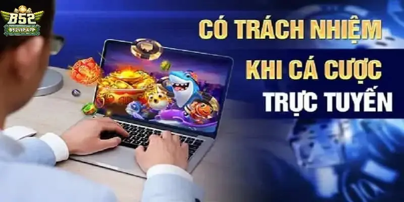 chơi có trách nhiệm B52Club chơi có trách nhiệm B52Club
