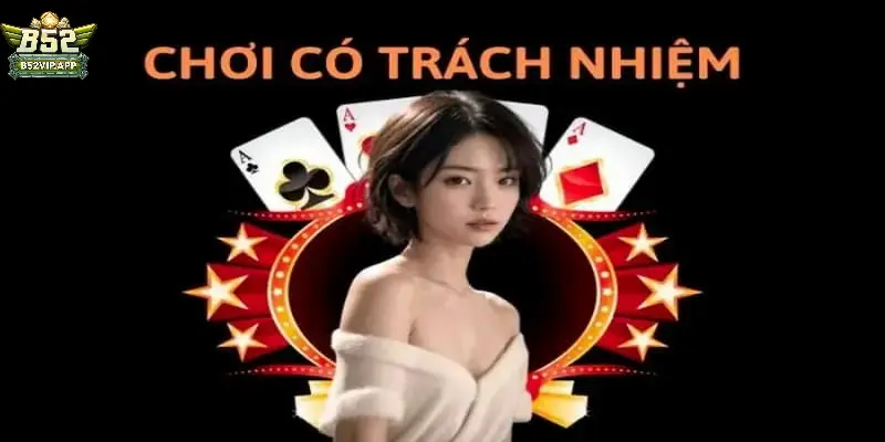 chơi có trách nhiệm B52Club chơi có trách nhiệm B52Club