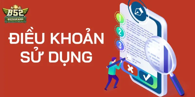 Điều khoản sử dụng B52Club Điều khoản sử dụng B52Club