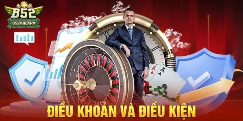 Điều khoản và điều kiện B52Club Điều khoản và điều kiện B52Club