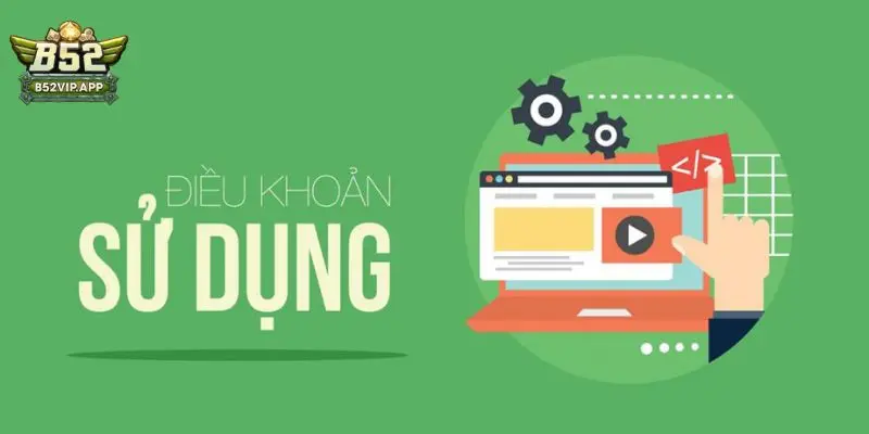 Điều khoản sử dụng B52Club Điều khoản sử dụng B52Club