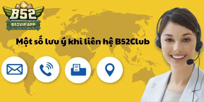 Một số lưu ý người chơi nên biết khi liên hệ B52Club