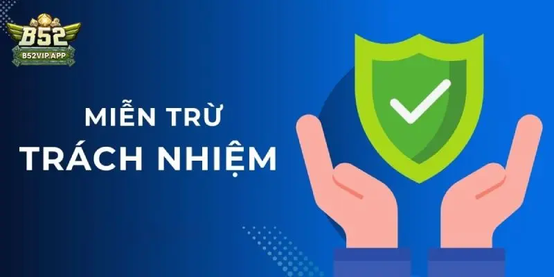 miễn trừ trách nhiệm B52Club miễn trừ trách nhiệm B52Club